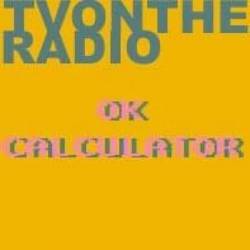 TV On The Radio : OK Calculator